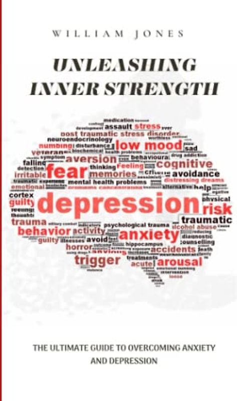 Unleashing Inner Strength: The Ultimate Guide to Overcoming Anxiety and Depression