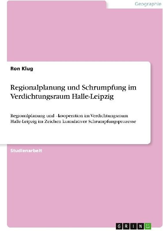 Regionalplanung und Schrumpfung im Verdichtungsraum Halle-Leipzig