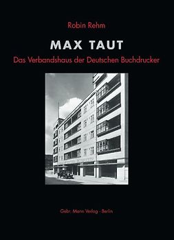 Max Taut. Das Verbandshaus der Deutschen Buchdrucker