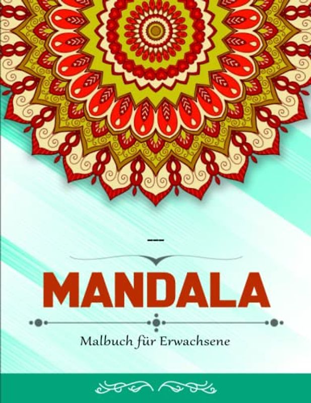 Mandala Malbuch für Erwachsene - Perfekte Geschenk: Mandalas mit Anti-Stress-Wirkung | Mache Mit Diesem Perfekten Geschenk Jeden Glücklich