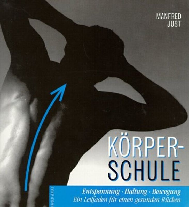 Körperschule. Entspannung - Haltung - Bewegung
