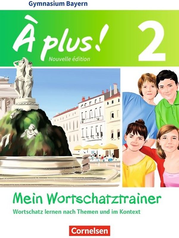 À plus ! - Französisch als 1. und 2. Fremdsprache - Bayern - Ausgabe 2017 - Band 2