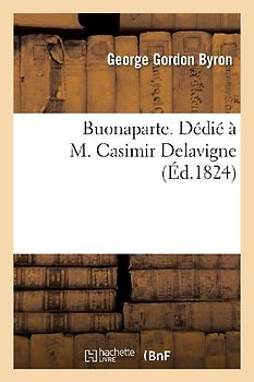 Buonaparte. Dédié À M. Casimir Delavigne
