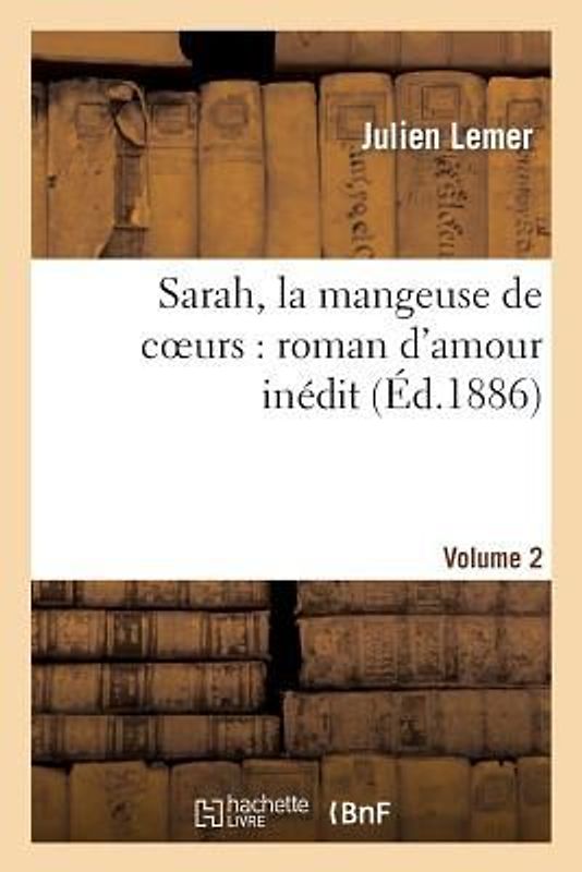 Sarah, La Mangeuse de Coeurs: Roman d'Amour Inédit. Volume 2