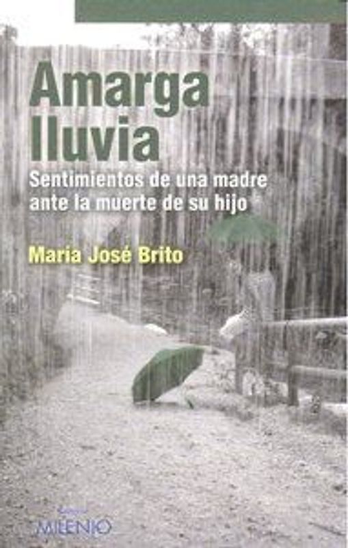 Amarga lluvia : sentimientos de una madre ante la muerte de su hijo