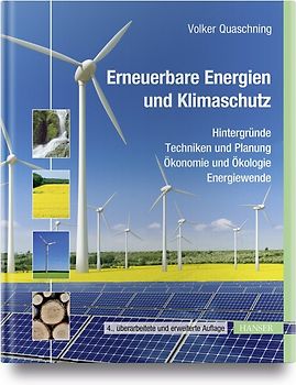 Erneuerbare Energien und Klimaschutz. Hintergründe - Techniken und Planung - Ökonomie und Ökologie - Energiewende