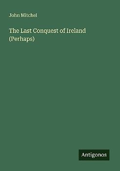 The Last Conquest of Ireland (Perhaps)