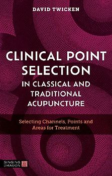 Clinical Point Selection in Classical and Traditional Acupuncture