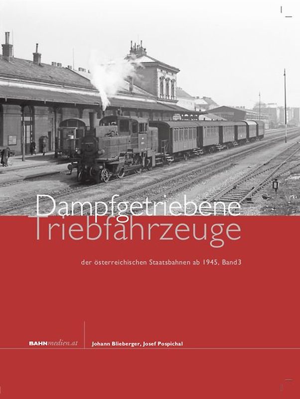 Dampfgetriebene Triebfahrzeuge der österreichischen Staatsbahnen ab 1945 , Band 3