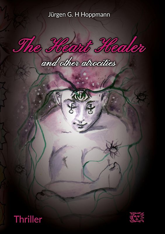 The Heart Healer - and other atrocities