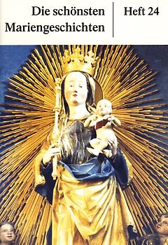Die schönsten Mariengeschichten. Heft 24