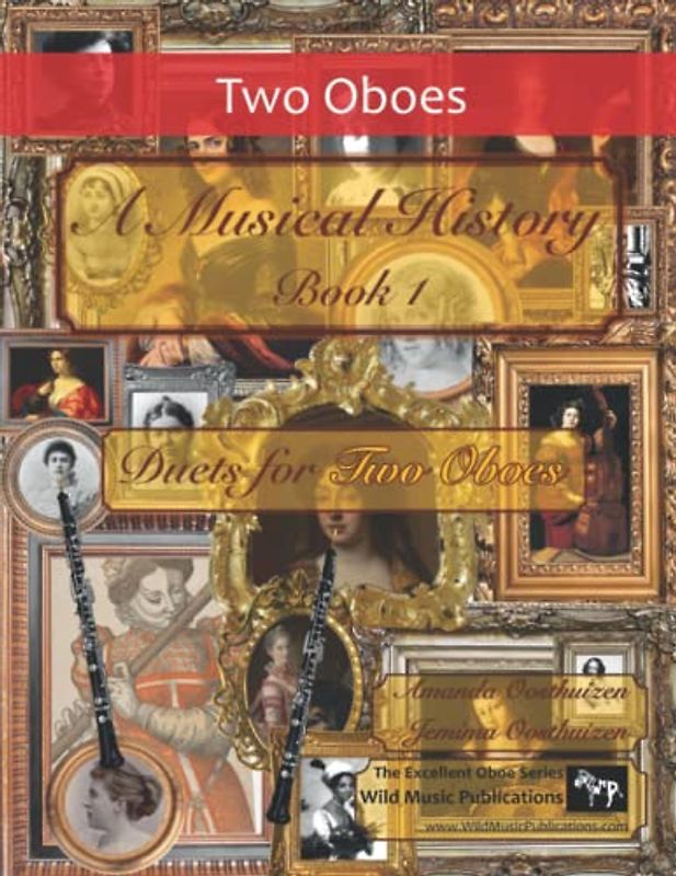 A Musical History Book 1: Duets for Two Oboes: 21 pieces dating from the 16th to early 20th century arranged for two intermediate to advanced oboe players.