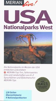 USA Nationalparks West. Die Nationalparks in Westen der USA entdecken und erleben. 10 MERIAN-Top-Ten. Sehenswertes, Orte und Landschaften von A-Z. Sprachführer und Essdolmetscher. MERIAN-Tips