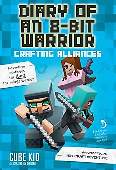 Diary of an 8-Bit Warrior: Crafting Alliances (Book 3 8-Bit Warrior Series), Volume 3: An Unofficial Minecraft Adventure: An Unofficial Minecraft Adventurevolume 3