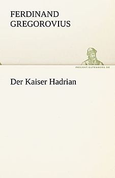 Der Kaiser Hadrian (TREDITION CLASSICS)