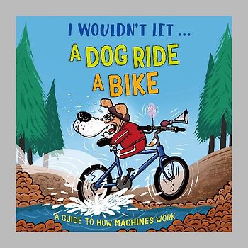 I Wouldn't Let a Dog  Ride a Bike