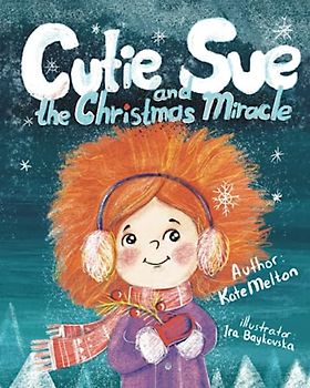 Cutie Sue and the Christmas Miracle: A Heartwarming and Magical Children's Book (Cutie Sue Series, Band 4)