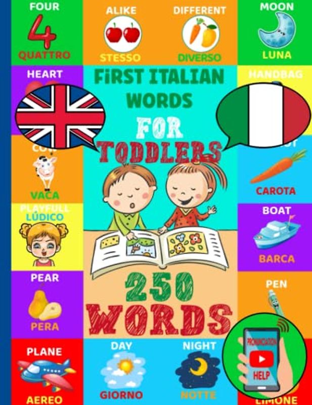 250 First Italian Words for Toddlers: Learn Italian for Kids | English- Italian Bilingual book for kids age 3-9 | French- Italian Picture Dictionary