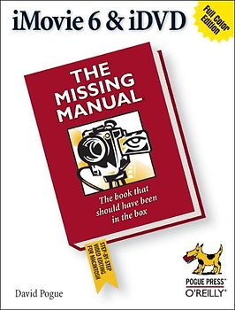 iMovie 6 & iDVD: The Missing Manual