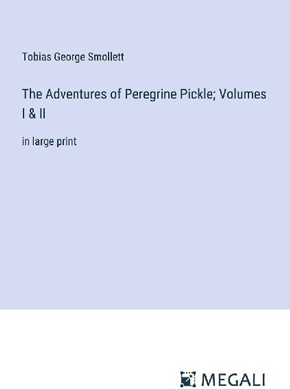 The Adventures of Peregrine Pickle; Volumes I & II