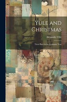 Yule and Christmas: Their Place in the Germanic Year