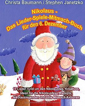 Nikolaus - Das Lieder-Spiele-Mitmach-Buch für den 6. Dezember