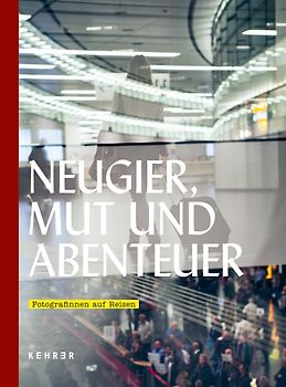 Neugier, Mut und Abenteuer: Fotografinnen auf Reisen