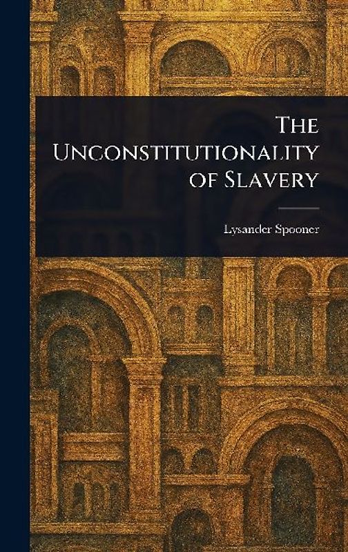 The Unconstitutionality of Slavery