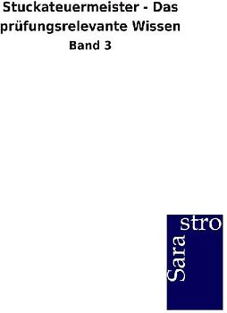 Stuckateuermeister - Das prüfungsrelevante Wissen