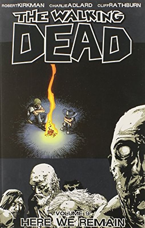The Walking Dead: Volume 9 - Here We Remain - Robert Kirkman
