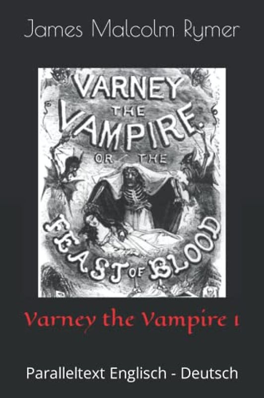Varney the Vampire 1: Paralleltext Englisch - Deutsch (The Feast of Blood, Band 1)
