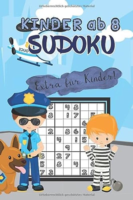 Sudoku Kinder ab 8 Polizei: für Kinder ab 8 Jahre - 80 kindgerechte Rätsel - Ideal als Geschenk - Rätselblock ab 8 Jahre - einzigartige Geschenkidee