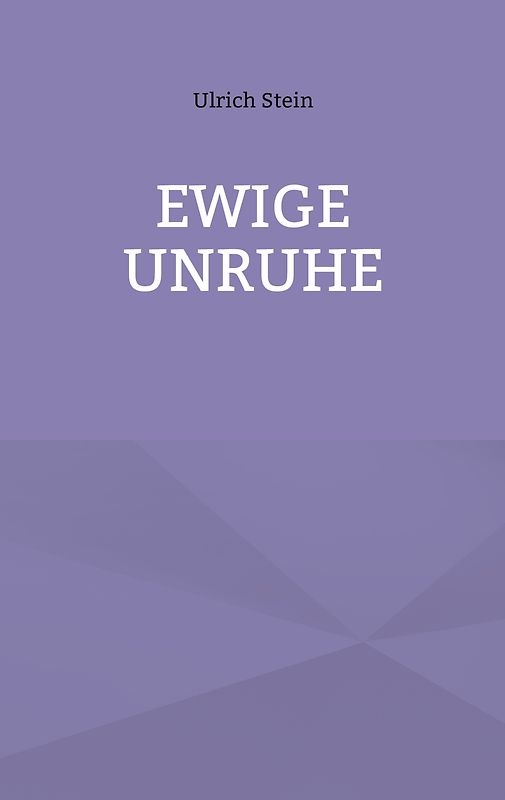 Ewige Unruhe