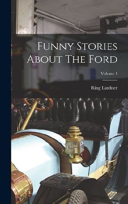 Funny Stories About The Ford; Volume 1