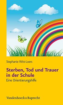 Sterben, Tod und Trauer in der Schule
