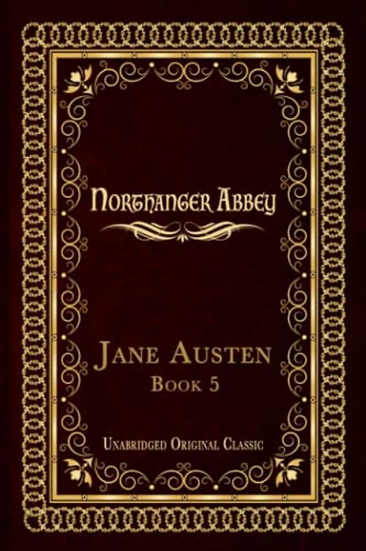 NORTHANGER ABBEY: UNABRIDGED ORIGINAL CLASSIC
