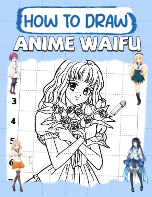 How To Draw Anime Waifu: Simple To Draw With Easy Instruction For Kids, Teens | Perfect Gift For Special Occasions
