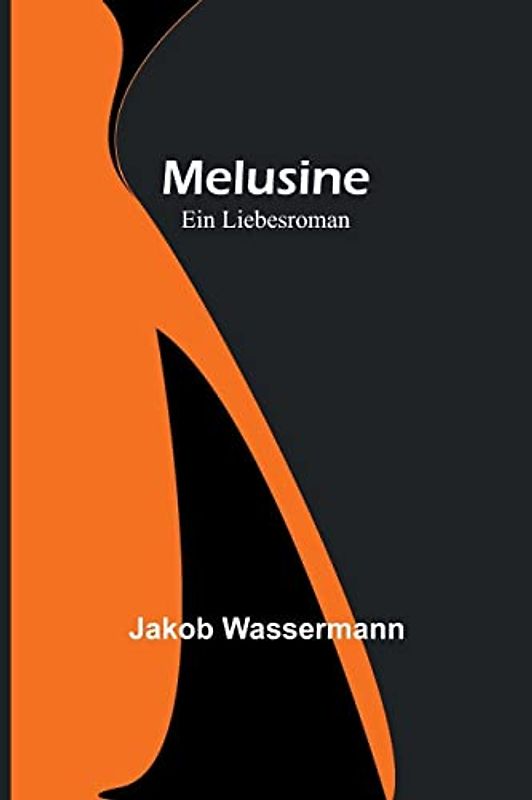 Melusine: Ein Liebesroman