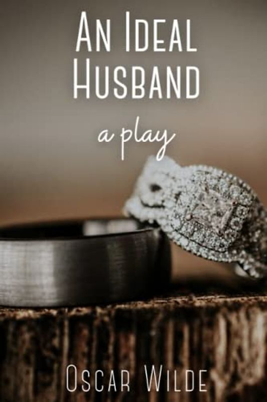 AN IDEAL HUSBAND: A PLAY
