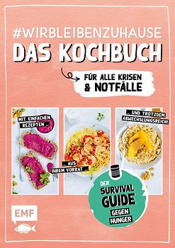 #wirbleibenzuhause – Das Kochbuch für alle Krisen und Notfälle