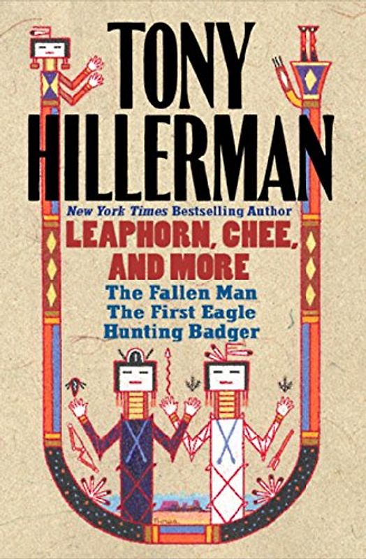 Tony Hillerman: Leaphorn, Chee, and More: The Fallen Man, The First Eagle, Hunting Badger