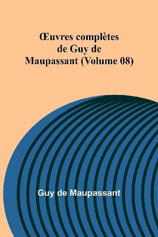 ¿uvres complètes de Guy de Maupassant (Volume 08)