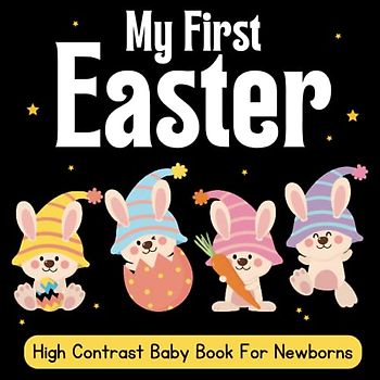 My First Easter High Contrast Baby Book For Newborns | 0-12 Months - Easter basket filler: Black and White Pictures For My 1st EASTER Themed Images to ... Gift - High Contrast Baby Books for Infants.