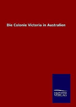 Die Colonie Victoria in Australien
