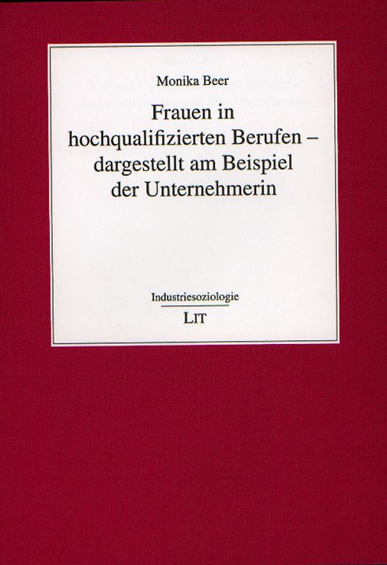 Frauen in hochqualifizierten Berufen - dargestellt am Beispiel der Unternehmerin