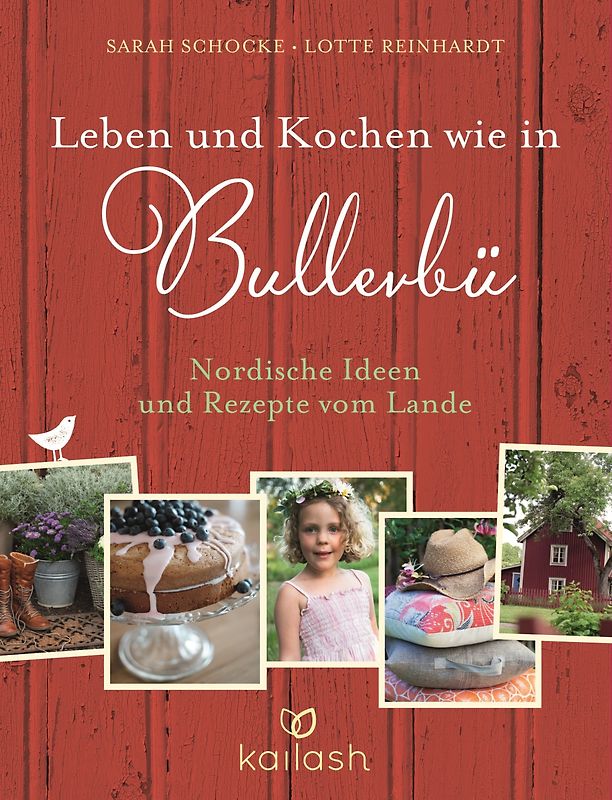 Leben und Kochen wie in Bullerbü. Nordische Ideen und Rezepte vom Lande