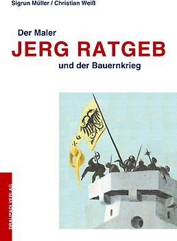 Der Maler Jerg Ratgeb und der Bauernkrieg