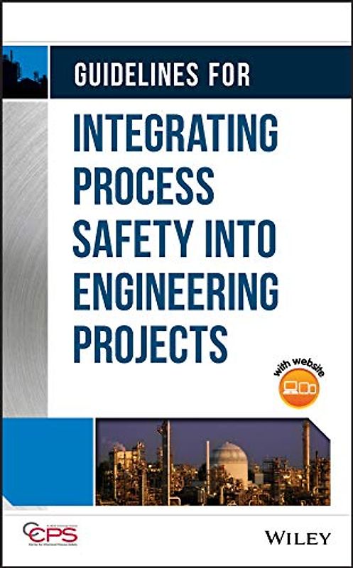 Guidelines for Integrating Process Safety Into Engineering Projects