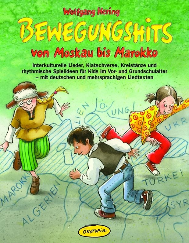 Bewegungshits von Moskau bis Marokko. Interkulturelle Lieder, Klatschverse, Kreistänze und rhythmische Spielideen für Kids im Vor- und Grundschulalter - mit deutschen und mehrsprachigen Liedtexten