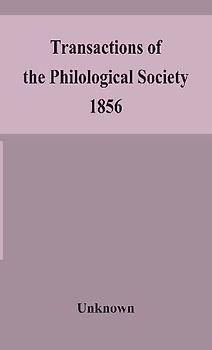 Transactions Of The Philological Society 1856